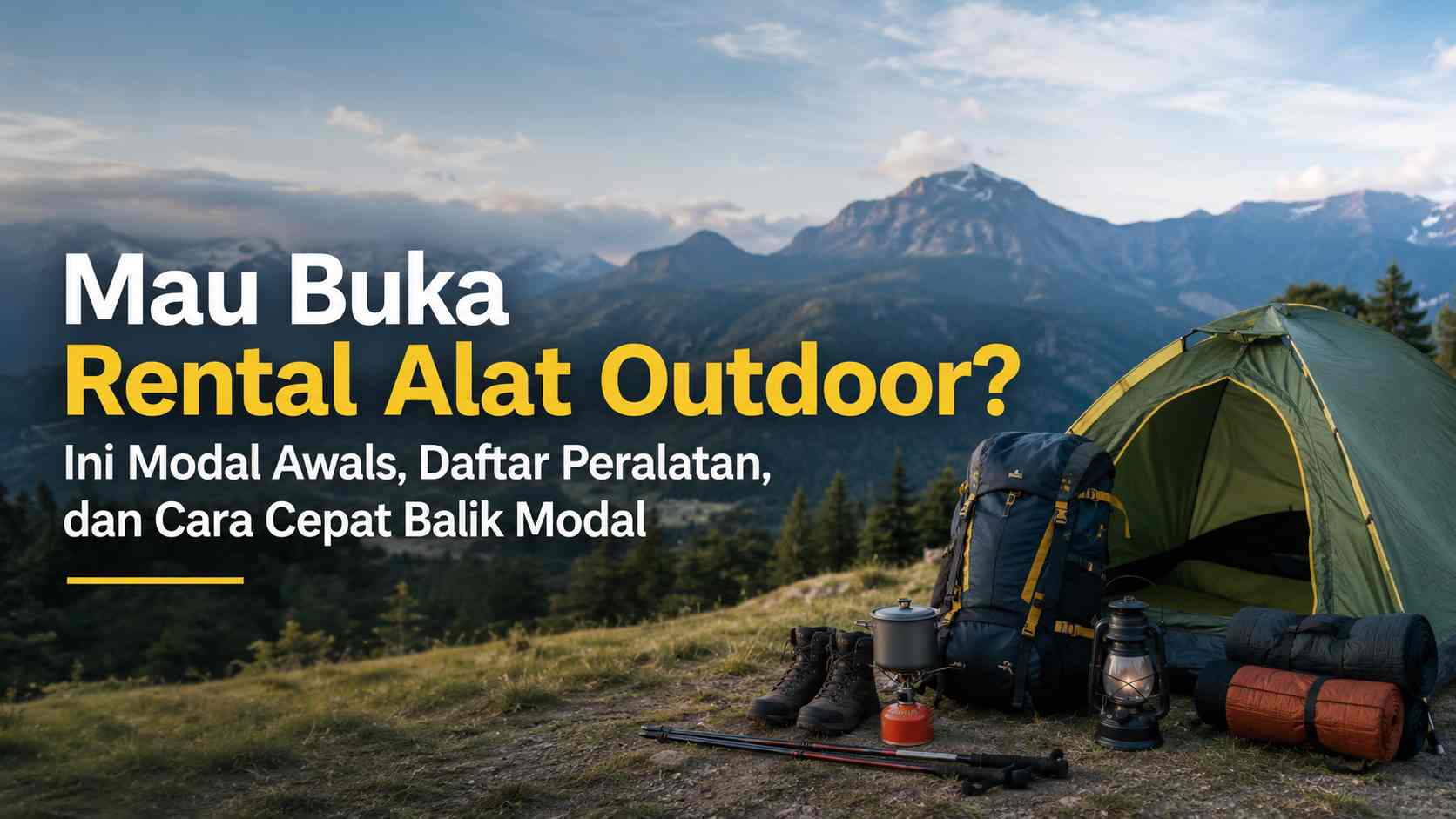 Mau Buka Rental Alat Outdoor? Ini Modal Awals, Daftar Peralatan, dan Cara Cepat Balik Modal